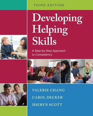 Developing Helping Skills A Stepbystep Approach To Competency 3rd Edition Valerie Nash Chang Carol L Decker Sheryn T Scott