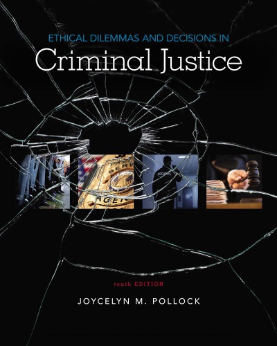 Ethical Dilemmas And Decisions In Criminal Justice Joycelyn M Pollock