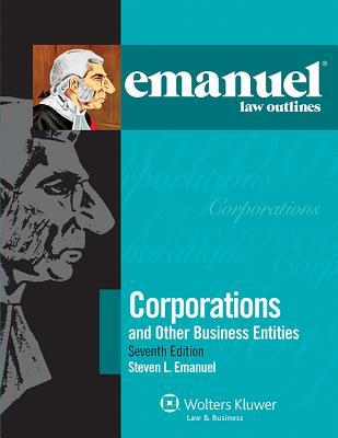 Corporations And Other Business Entities Emanuel Law Outlines Seventh Edition Steven L Emanuel