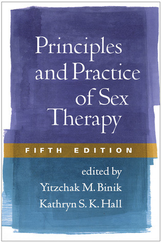Principles And Practice Of Sex Therapy Fifth Edition Yitzchak M Binik Kathryn Sk Hall Joseph L Wetchler