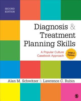 Diagnosis And Treatment Planning Skills A Popular Culture Casebook Approach Dsm5 Update 1st Edition Alan M Schwitzer