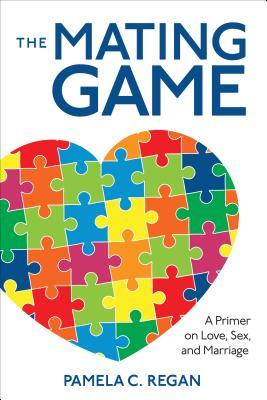 The Mating Game A Primer On Love Sex And Marriage Paperback Pamela C Regan