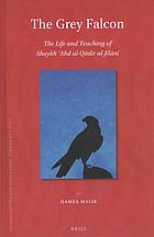 The Grey Falcon The Life And Teaching Of Shaykh Abd Alqadir Aljilani Hamza Malik