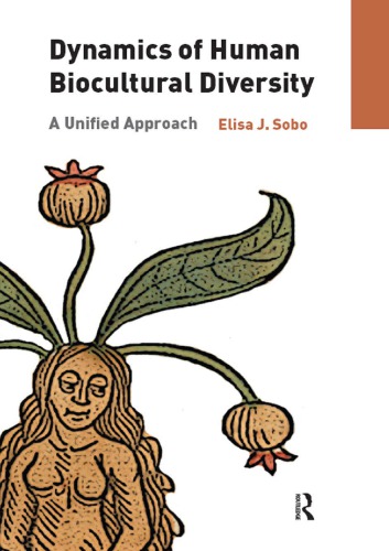 Dynamics Of Human Biocultural Diversity A Unified Approach Elisa J Sobo