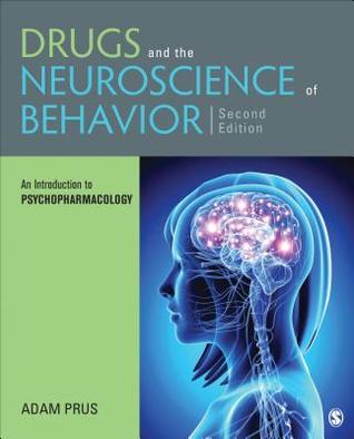 Drugs And The Neuroscience Of Behavior An Introduction To Psychopharmacology 2nd Adam J Prus