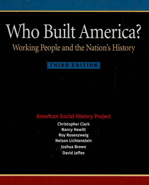 Who Built America Working People And The Nations History Vol 1 To 1877 3d Christopher Clark