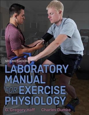 Laboratory Manual For Exercise Physiology 2nd Greg Haff Charles Dumke