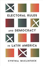 Electoral Rules And Democracy In Latin America Cynthia Mcclintock