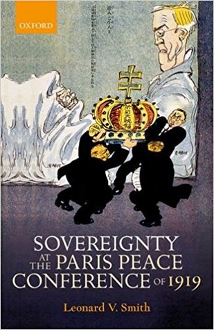 Sovereignty At The Paris Peace Conference Of 1919 Hardcover Leonard V Smith