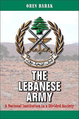 The Lebanese Army A National Institution In A Divided Society Hardcover Oren Barak