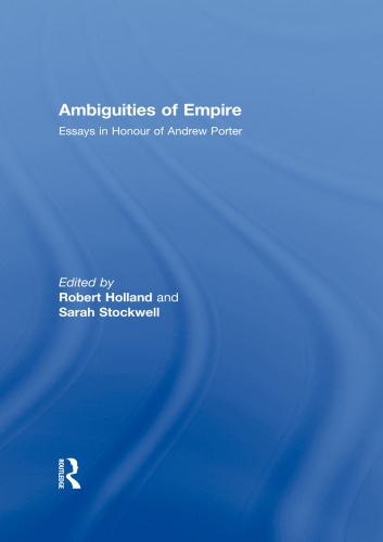 Ambiguities Of Empire Essays In Honour Of Andrew Porter Hardcover Robert Holland Sarah Stockwell