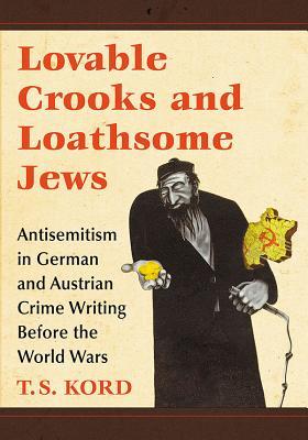 Lovable Crooks And Loathsome Jews Paperback T S Kord