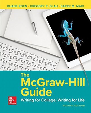 The Mcgrawhill Guide Writing For College Writing For Life Paperback Duane Roen Gregory R Glau Barry M Maid