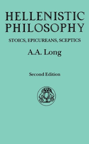 Hellenistic Philosophy Stoics Epicureans Sceptics 2 Ed Long