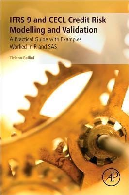 Ifrs 9 And Cecl Credit Risk Modelling And Validation A Practical Guide With Examples Worked In R And Sas Paperback Tiziano Bellini
