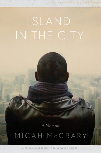 Island In The City A Memoir Micah Mccrary