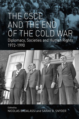 The Csce And The End Of The Cold War Diplomacy Societies And Human Rights 19721990 Nicolas Badalassi And Sarah B Snyder