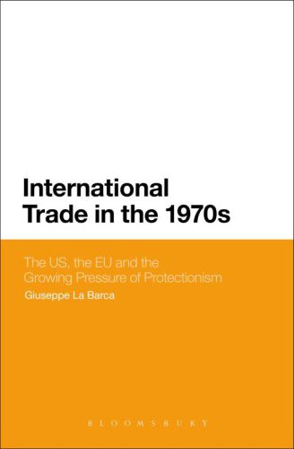 International Trade In The 1970s The Us The Ec And The Growing Pressure Of Protectionism La Barca