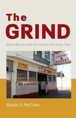 The Grind Black Women And Survival In The Inner City Alexis S Mccurn