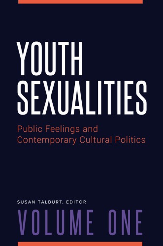 Youth Sexualities Public Feelings And Contemporary Cultural Politics 2 Volumes Susan Talburt Ed
