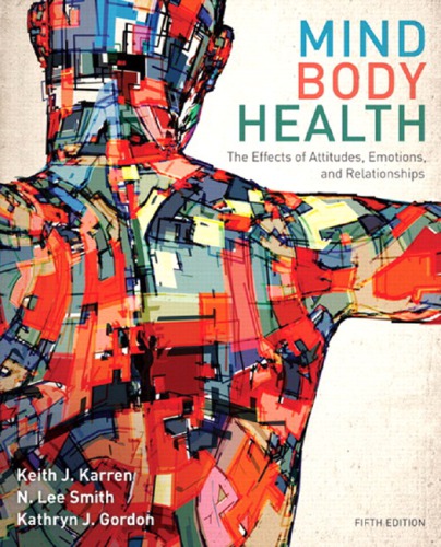 Mindbody Health The Effects Of Attitudes Emotions And Relationships 5th Keith J Karren