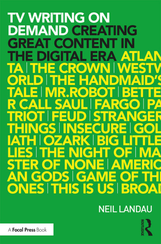 Tv Writing On Demand Creating Great Content In The Digital Era Neil Landau