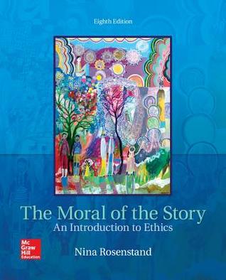 The Moral Of The Story An Introduction To Ethics 8th Nina Rosenstand