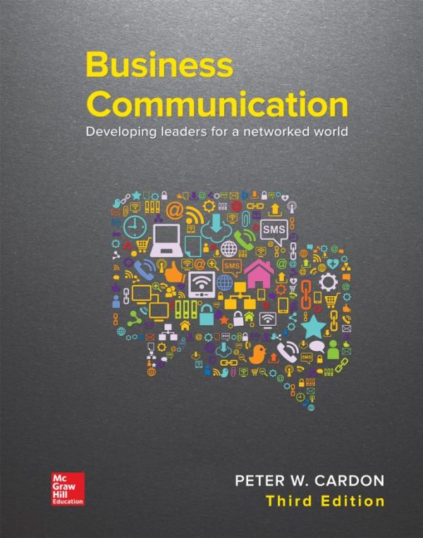 Business Communication Developing Leaders For A Networked World 3rd Edition Peter W Cardon