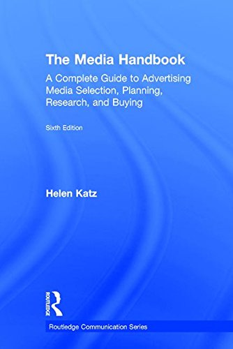 The Media Handbook A Complete Guide To Advertising Media Selection Planning Research And Buying 6th Edition Helen Katz