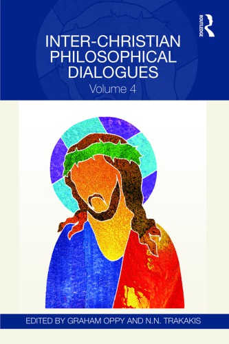 Interreligious Philosophical Dialogues Volume 4 Interchristian Philosophical Dialogues Oppy