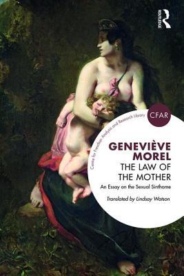 The Law Of The Mother An Essay On The Sexual Sinthome 1st Edition Morel Genevieve