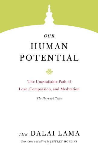 Our Human Potential The Unassailable Path Of Love Compassion And Meditation Core Teachings Of Dalai Lama Book 6 Dalai Lama