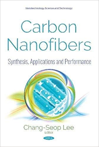 Carbon Nanofibers Synthesis Applications And Performance Changseop Lee Editor