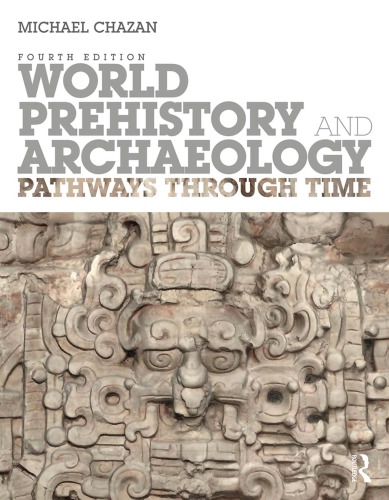 World Prehistory And Archaeology Pathways Through Time 4th Michael Chazan