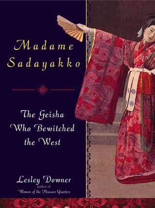 Madame Sadayakko The Geisha Who Bewitched The West Hardcover Lesley Downer