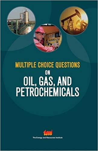 Multiple Choice Questions On Oil Gas And Petrochemicals Teri Publication Author