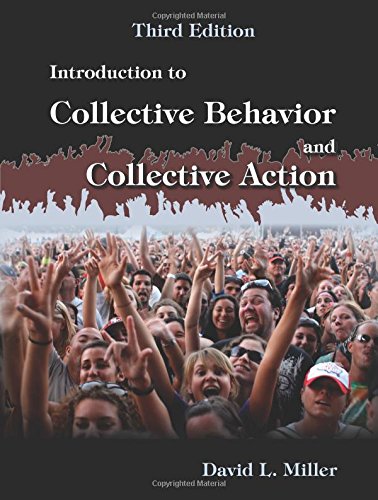 Introduction To Collective Behavior And Collective Action Third Edition 3rd Edition David L Miller