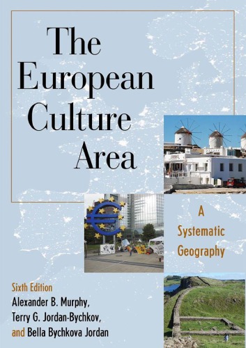 The European Culture Area A Systematic Geography 6th Alexander B Murphy Terry G Jordanbychkov Bella Bychkova Jordan