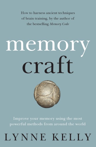 Memory Craft Improve Your Memory Using The Most Powerful Methods From Around The World Lynne Kelly