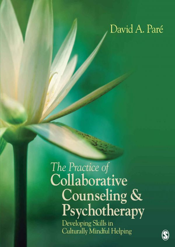 The Practice Of Collaborative Counseling Psychotherapy Developing Skills In Culturally Mindful Helping Paperback David Pare