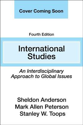 International Studies An Interdisciplinary Approach To Global Issues Paperback Sheldon R Anderson Mark Allen Peterson Stanley W Toops