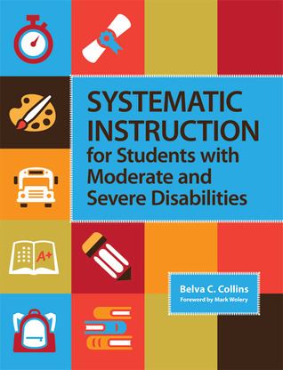Systematic Instruction For Students With Moderate And Severe Disabilities Paperback Belva C Collins Mark Wolery