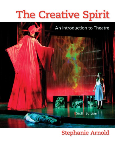 The Creative Spirit An Introduction To Theatre 6th Stephanie Arnold