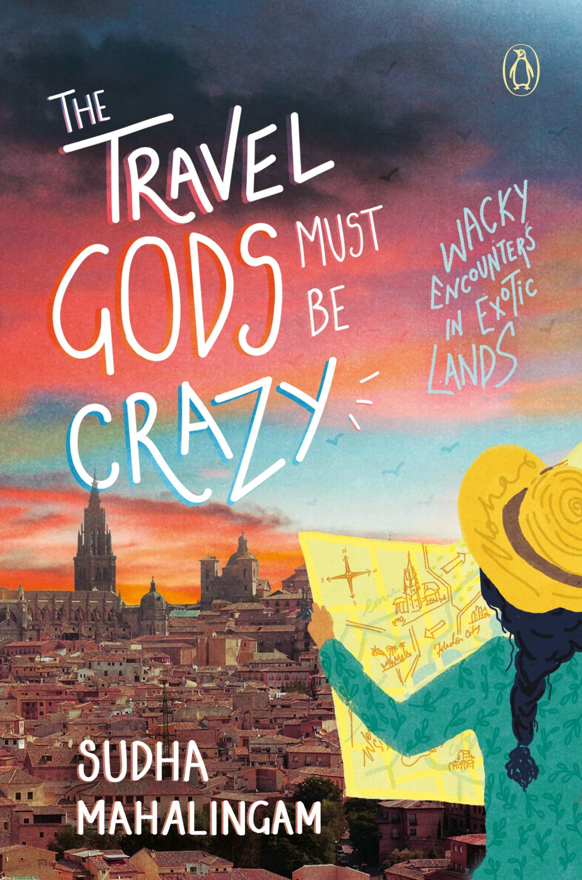 The Travel Gods Must Be Crazy Wacky Encounters In Exotic Lands Paperback Sudha Mahalingam