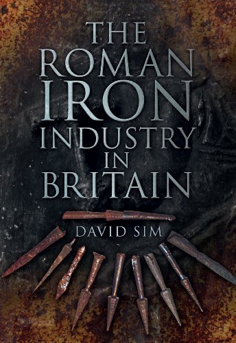 The Roman Iron Industry in Britain David Sim