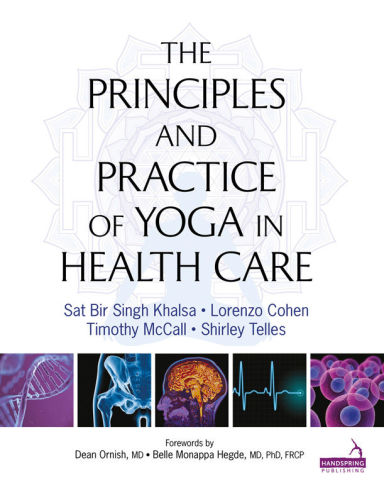 The Principles And Practice Of Yoga In Health Care 1st Edition Sat Bir Khalsa