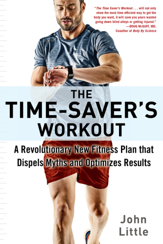 The Timesavers Workout A Revolutionary New Fitness Plan That Dispels Myths And Optimizes Results John Little
