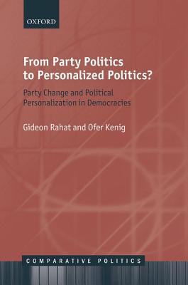From Party Politics To Personalized Politics Party Change And Political Personalization In Democracies Hardcover Gideon Rahat Ofer Kenig