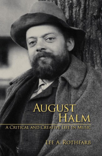 August Halm A Critical And Creative Life In Music Rothfarb