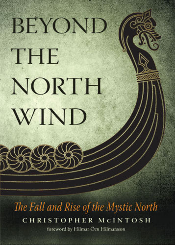 Beyond The North Wind The Fall And Rise Of The Mystic North Christopher Mcintosh